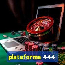 plataforma 444